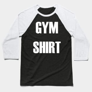 Gym Shirt Baseball T-Shirt